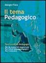 Il Nuovo Tema Pedagogico. Temi Svolti di Pedagogia per Esami e Concorsi Il Nuovo Tema Pedagogico. Temi Svolti di Pedagogia per Esami e Concorsi