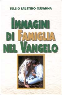 Immagini di famiglia nel vangelo Immagini di famiglia nel vangelo