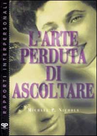 L'arte perduta di ascoltare L'arte perduta di ascoltare