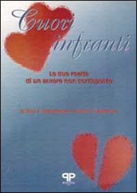 Cuori infranti. Le due realtà di un amore non corrisposto Cuori infranti. Le due realtà di un amore non corrisposto