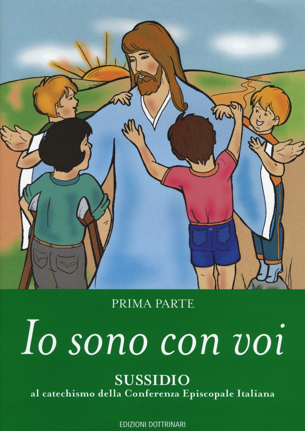 Io sono con voi. Sussidio al catechismo della Conferenza episcopale italiana. Vol. 1 Io sono con voi. Sussidio al catechismo della Conferenza episcopale italiana. Vol. 1