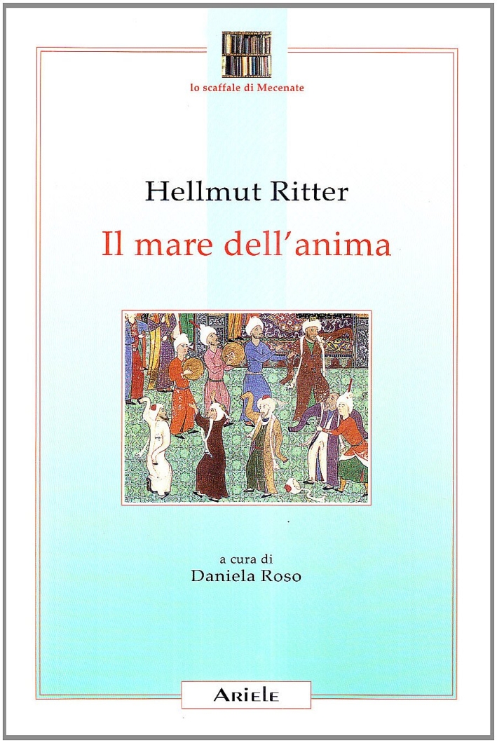 Il mare dell'anima. Uomo, mondo e Dio in Feriduddin 'Attar Il mare dell'anima. Uomo, mondo e Dio in Feriduddin 'Attar