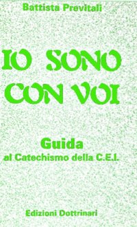 Io sono con voi. Guida al catechismo della Cei