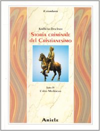 Storia Criminale del Cristianesimo. Vol. 4: l'Alto Medioevo