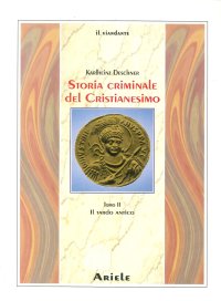 Storia Criminale del Cristianesimo. Vol. 2: il Tardo Antico