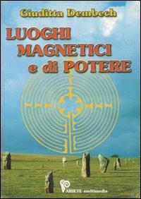 Luoghi magnetici e di potere Luoghi magnetici e di potere