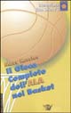 Il gioco completo dell'ala nel basket. Con videocassetta Il gioco completo dell'ala nel basket. Con videocassetta