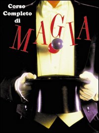 Corso completo di magia Corso completo di magia