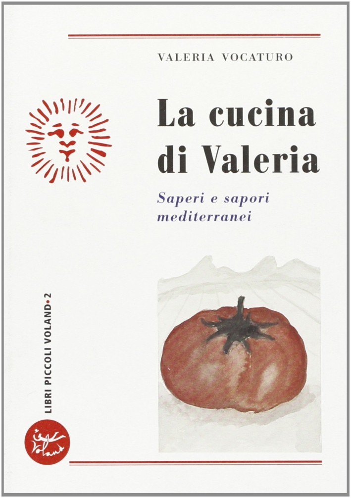 La cucina di Valeria. Saperi e sapori mediterranei La cucina di Valeria. Saperi e sapori mediterranei
