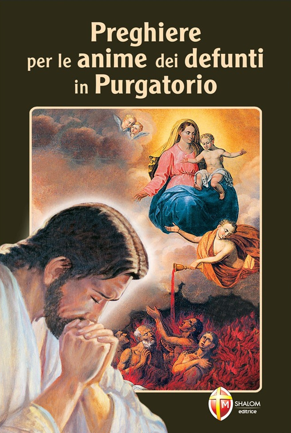 Preghiere per le anime dei nostri defunti in purgatorio Preghiere per le anime dei nostri defunti in purgatorio