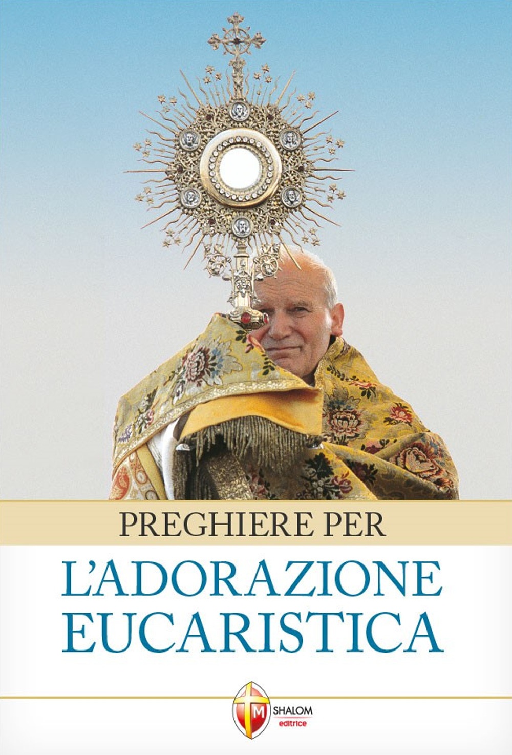 Preghiere per l'adorazione eucaristica Preghiere per l'adorazione eucaristica