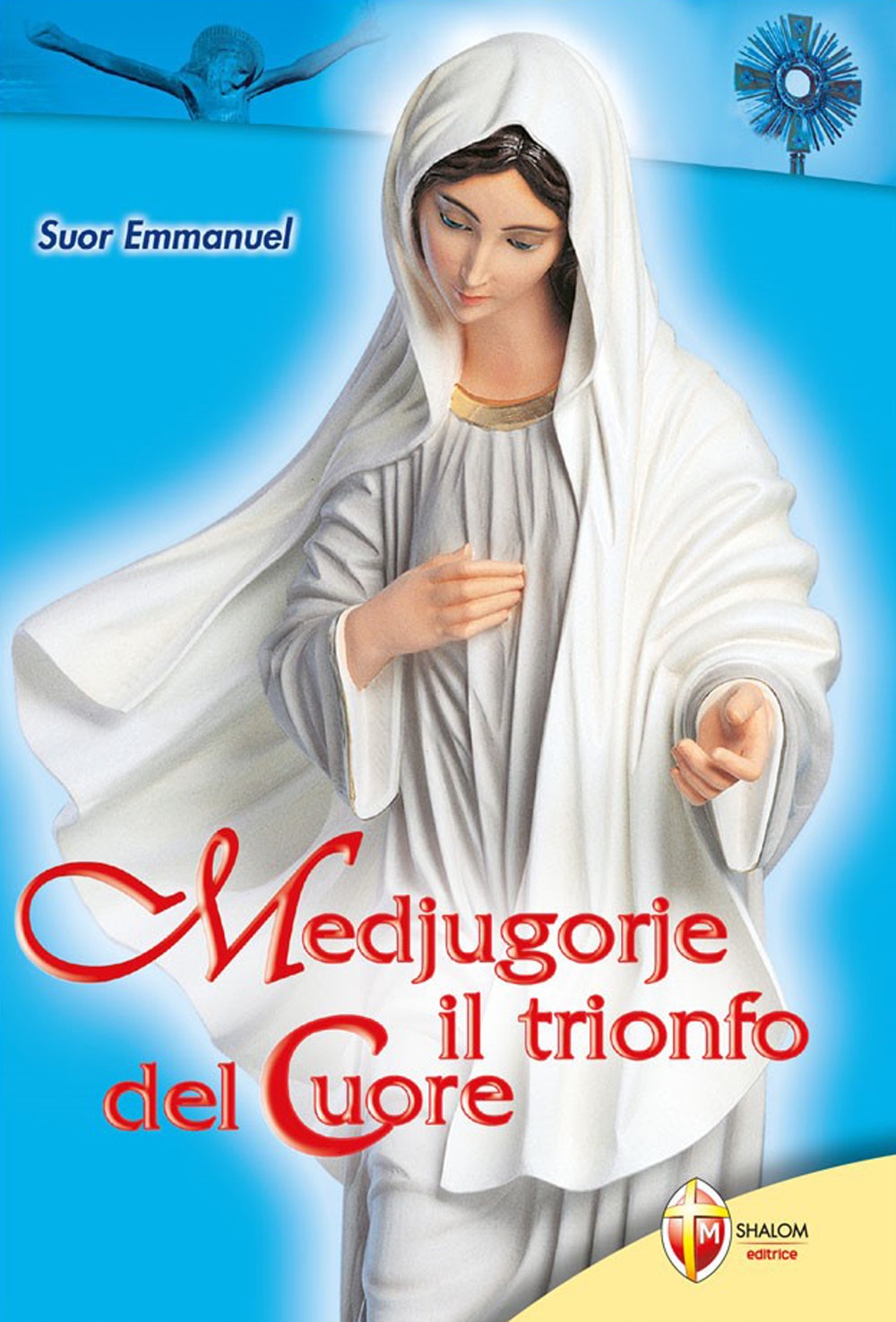 Medjugorje. Il trionfo del cuore Medjugorje. Il trionfo del cuore