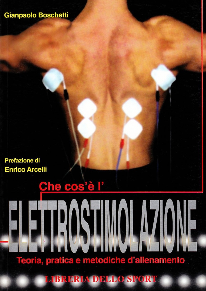 Che cos'è l'elettrostimolazione. Teoria, pratica e metodiche di allenamento Che cos'è l'elettrostimolazione. Teoria, pratica e metodiche di allenamento