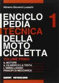 Enciclopedia Tecnica delle Motocicletta. Vol. 1
