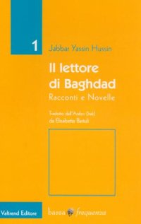 Il lettore di Baghdad. Racconti e novelle