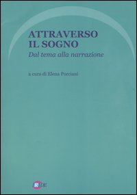 Attraverso il sogno. Dal tema alla narrazione Attraverso il sogno. Dal tema alla narrazione