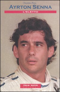 Ayrton Senna. L'eletto Ayrton Senna. L'eletto