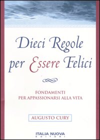 Dieci regole per essere felici Dieci regole per essere felici