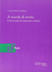 A scuola di storia. Il Novecento tra memoria e futuro