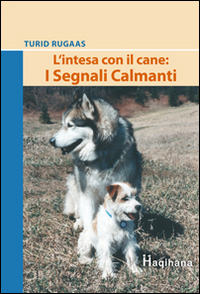L'intesa con il cane: i segnali calmanti L'intesa con il cane: i segnali calmanti