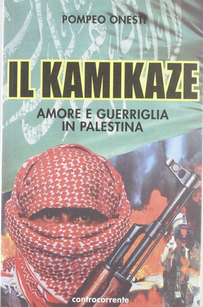 Il kamikaze. Amore e guerriglia in Palestina Il kamikaze. Amore e guerriglia in Palestina