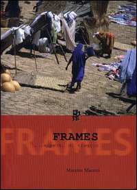 Frames... Appunti di viaggio. Con CD-ROM Frames... Appunti di viaggio. Con CD-ROM