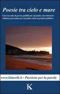 Poesie tra cielo e mare. Kimere d'autore Poesie tra cielo e mare. Kimere d'autore