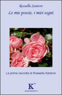 Le mie poesie, i miei sogni Le mie poesie, i miei sogni