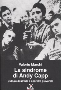 La sindrome di Andy Capp. Cultura di strada e conflitto giovanile La sindrome di Andy Capp. Cultura di strada e conflitto giovanile