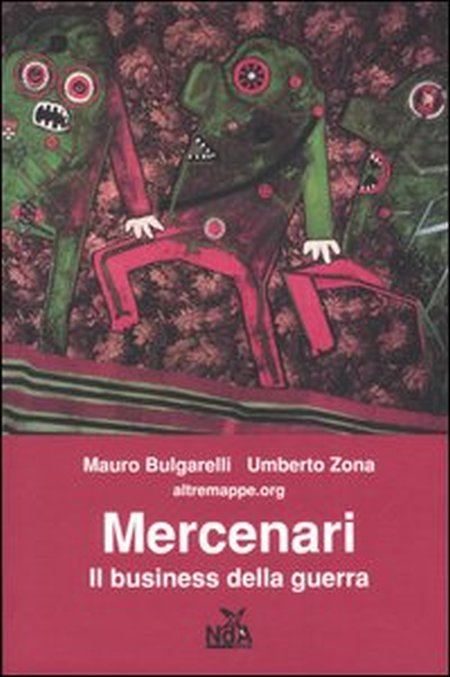 Mercenari. Il business della guerra Mercenari. Il business della guerra