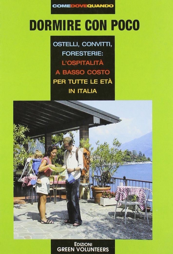Dormire con poco. Ostelli convitti foresterie. L'ospitalità a basso costo per tutte le età in Italia Dormire con poco. Ostelli convitti foresterie. L'ospitalità a basso costo per tutte le età in Italia