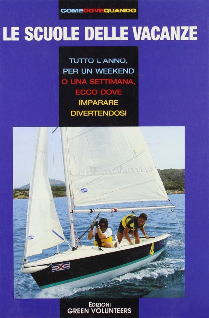 Le scuole delle vacanze. Tutto l'anno, per weekend o una settimana, ecco dove imparare divertendosi Le scuole delle vacanze. Tutto l'anno, per weekend o una settimana, ecco dove imparare divertendosi
