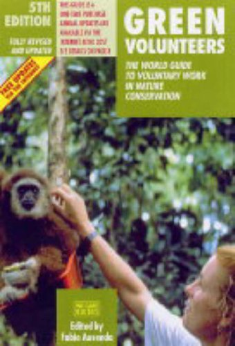 Green volunteers. The world guide to voluntary work in nature conservation Green volunteers. The world guide to voluntary work in nature conservation
