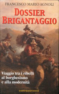 Dossier brigantaggio. Viaggio tra i ribelli al borghesismo e alla modernità