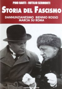 Storia del fascismo. Dannunzianesimo, biennio rosso, marcia su Roma