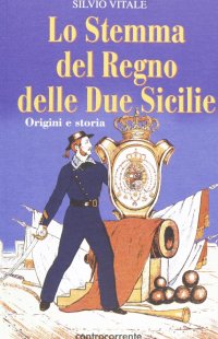 Lo stemma del Regno delle Due Sicilie. Origini e storia