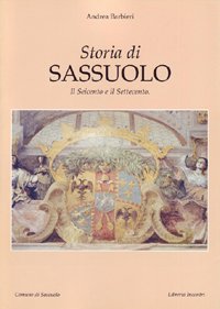 Storia di Sassuolo. Il Seicento e il Settecento Storia di Sassuolo. Il Seicento e il Settecento