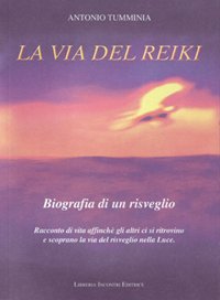 La via del reiki. Biografia di un risveglio La via del reiki. Biografia di un risveglio