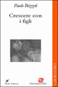 Crescere con i figli. Educazione alla fede in famiglia Crescere con i figli. Educazione alla fede in famiglia