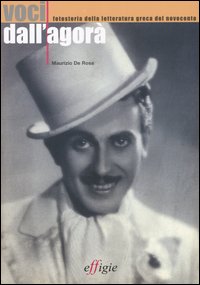 Voci dall'agorà. Fotostoria della letteratura greca del Novecento Voci dall'agorà. Fotostoria della letteratura greca del Novecento