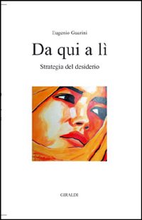 Da qui a lì. Strategia del desiderio Da qui a lì. Strategia del desiderio