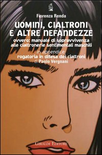 Uomini, cialtroni e altre nefandezze. Manuale di sopravvivenza alle cialtronerie sentimentali maschili Uomini, cialtroni e altre nefandezze. Manuale di sopravvivenza alle cialtronerie sentimentali maschili