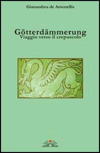 Götterdämmerung. Viaggio verso il crepuscolo. Con CD Audio Götterdämmerung. Viaggio verso il crepuscolo. Con CD Audio