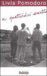 A quattordici smetto. Ragazzi senza più paura