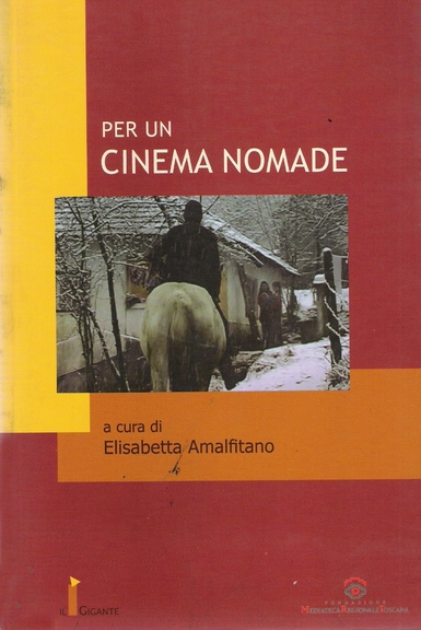 Per un cinema nomade. Storia di una rappresentazione, rappresentazione di una storia Per un cinema nomade. Storia di una rappresentazione, rappresentazione di una storia