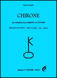 Chirone. Un viaggio dal passato al futuro Chirone. Un viaggio dal passato al futuro