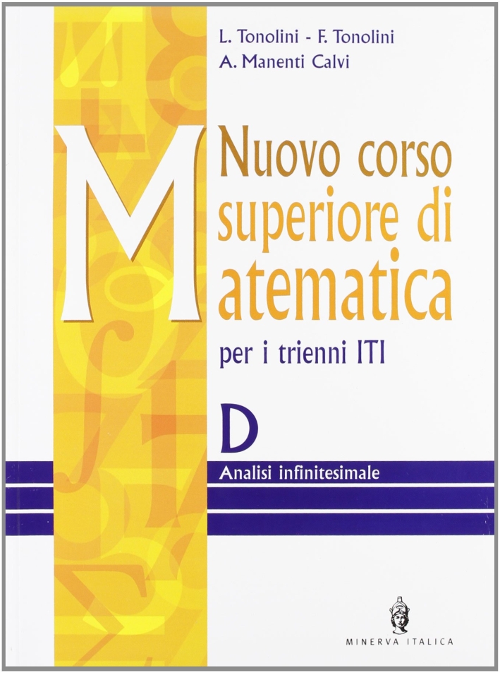 Nuovo corso superiore di matematica. Modulo DE. Per il triennio degli Ist. Tecnici industriali Nuovo corso superiore di matematica. Modulo DE. Per il triennio degli Ist. Tecnici industriali