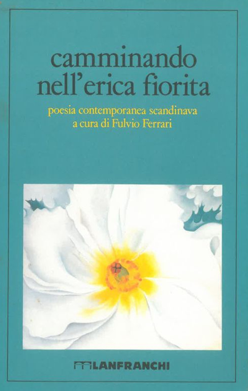 Camminando nell'erica fiorita. Poesia contemporanea scandinava Camminando nell'erica fiorita. Poesia contemporanea scandinava