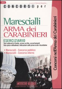 Concorsi per marescialli. Arma dei carabinieri. Eserciziario Concorsi per marescialli. Arma dei carabinieri. Eserciziario