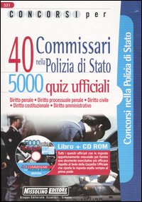 Concorsi per 40 commissari nella polizia di Stato. 5000 quiz ufficiali. Con CD-ROM Concorsi per 40 commissari nella polizia di Stato. 5000 quiz ufficiali. Con CD-ROM